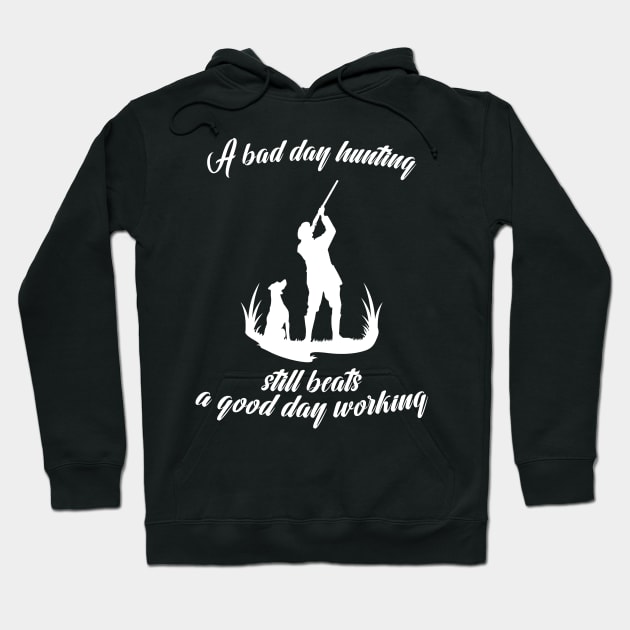 A Bad Day Hunting Still Beats A Good Day Working Hoodie by PlimPlom